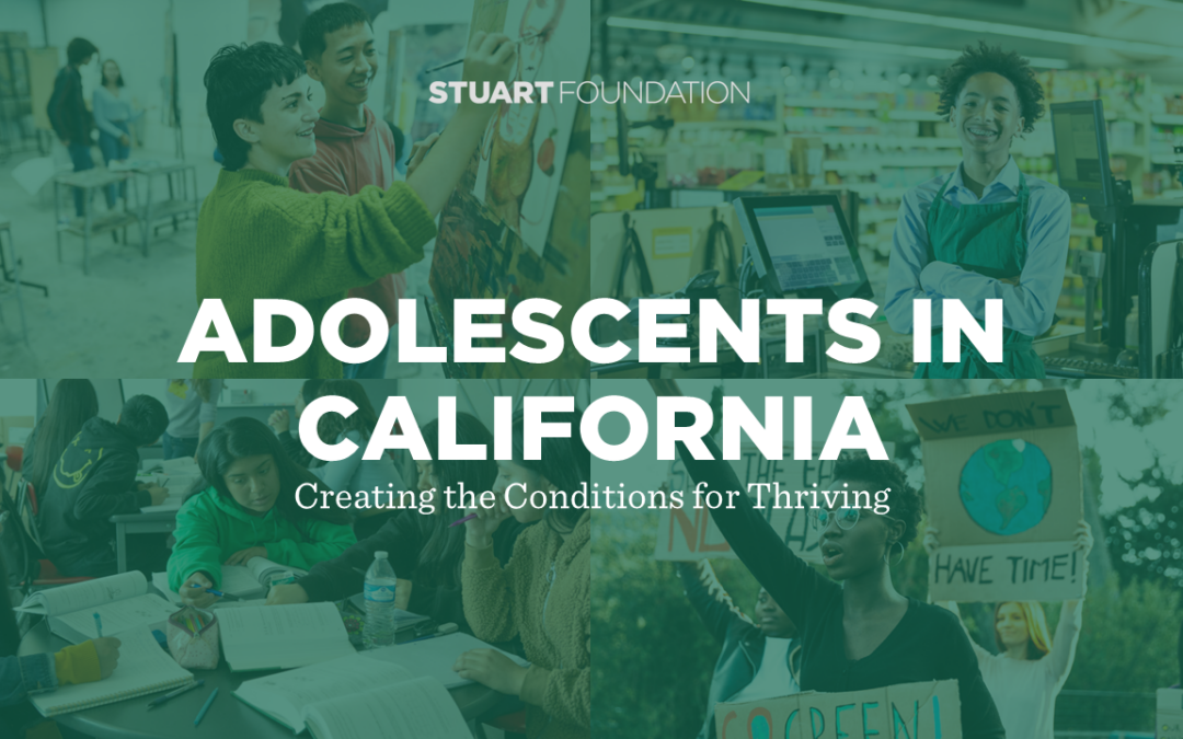 Adolescents in California: Creating the Conditions for Thriving